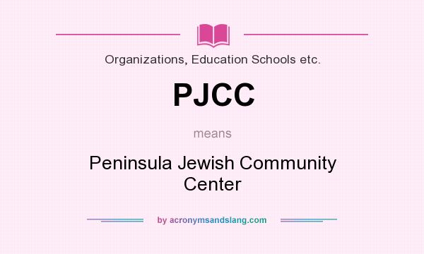 What does PJCC mean? It stands for Peninsula Jewish Community Center