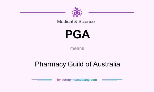 What does PGA mean? It stands for Pharmacy Guild of Australia
