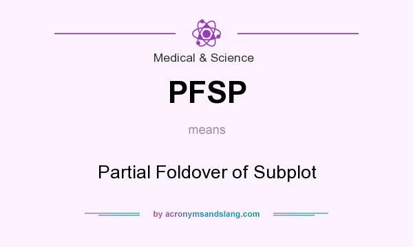 What does PFSP mean? It stands for Partial Foldover of Subplot