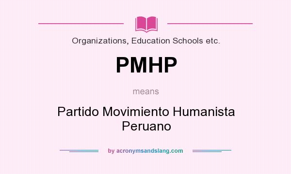 What does PMHP mean? It stands for Partido Movimiento Humanista Peruano