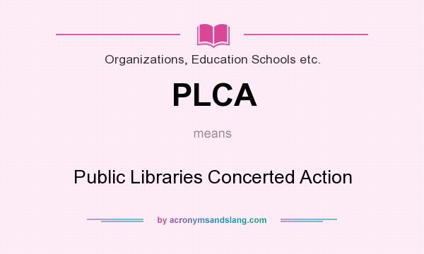 What does PLCA mean? It stands for Public Libraries Concerted Action