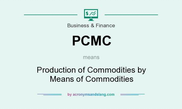 What does PCMC mean? It stands for Production of Commodities by Means of Commodities