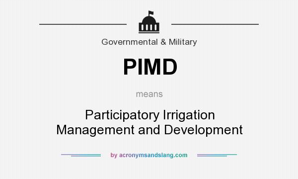 What does PIMD mean? It stands for Participatory Irrigation Management and Development