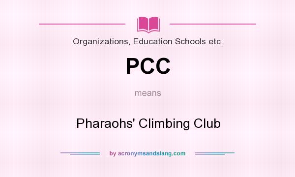 What does PCC mean? It stands for Pharaohs` Climbing Club