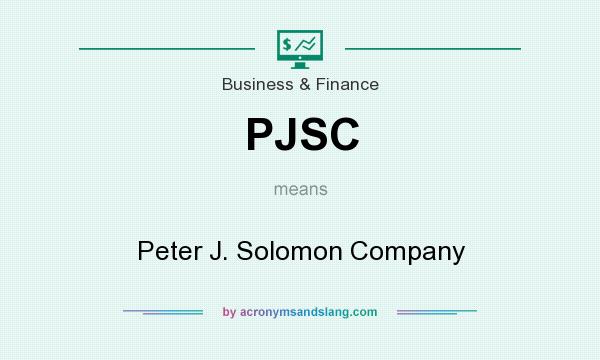 What does PJSC mean? It stands for Peter J. Solomon Company