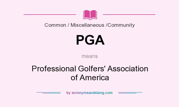 What does PGA mean? It stands for Professional Golfers` Association of America