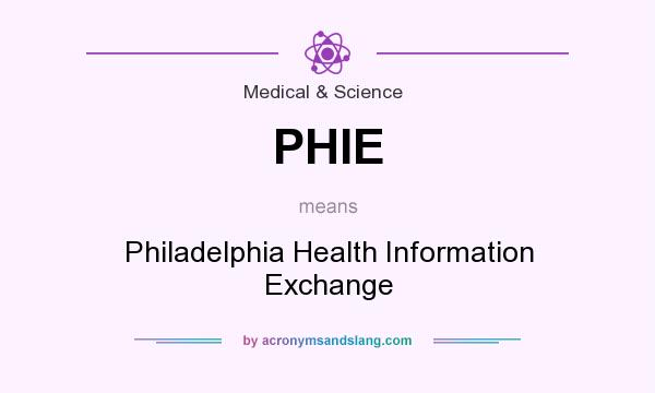 What does PHIE mean? It stands for Philadelphia Health Information Exchange