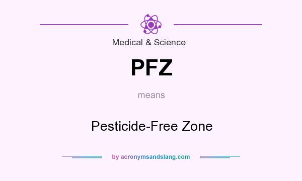What does PFZ mean? It stands for Pesticide-Free Zone