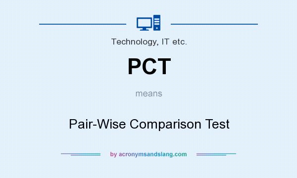 What does PCT mean? It stands for Pair-Wise Comparison Test