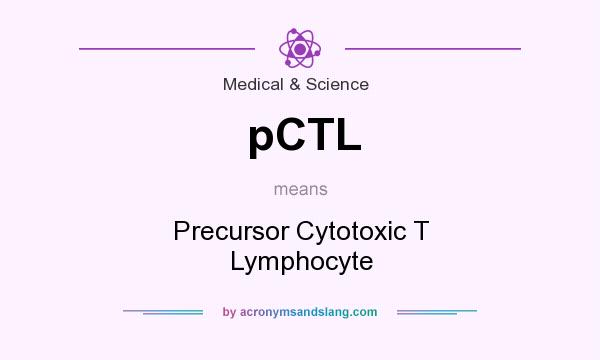 What does pCTL mean? It stands for Precursor Cytotoxic T Lymphocyte