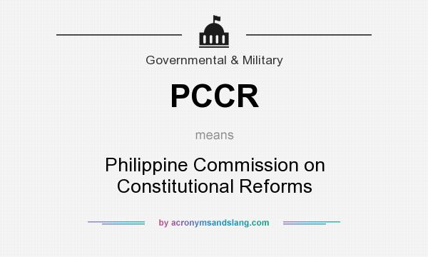 What does PCCR mean? It stands for Philippine Commission on Constitutional Reforms