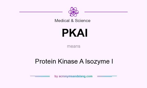 What does PKAI mean? It stands for Protein Kinase A Isozyme I