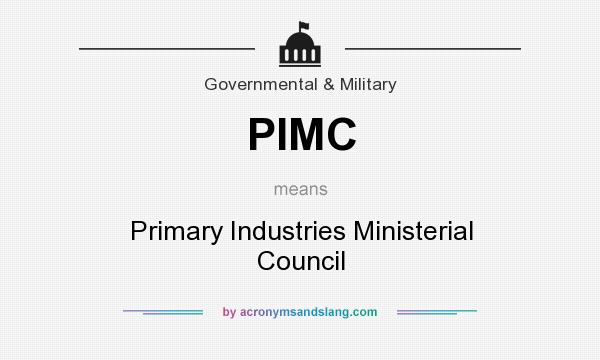 What does PIMC mean? It stands for Primary Industries Ministerial Council