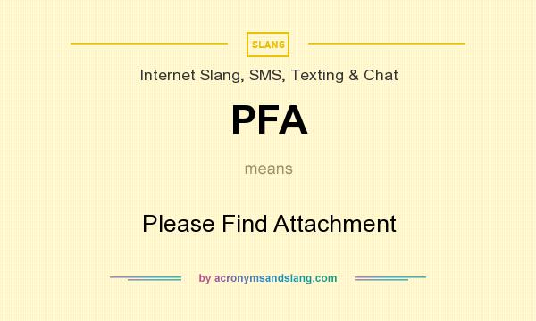 What does PFA mean? It stands for Please Find Attachment