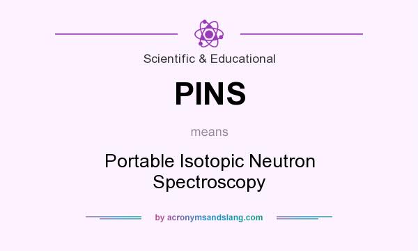 What does PINS mean? It stands for Portable Isotopic Neutron Spectroscopy