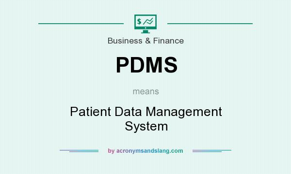 What does PDMS mean? It stands for Patient Data Management System