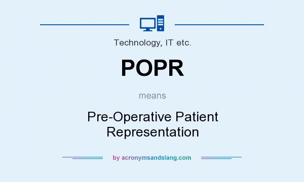 What does POPR mean? It stands for Pre-Operative Patient Representation