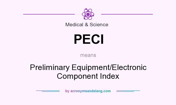 What does PECI mean? It stands for Preliminary Equipment/Electronic Component Index