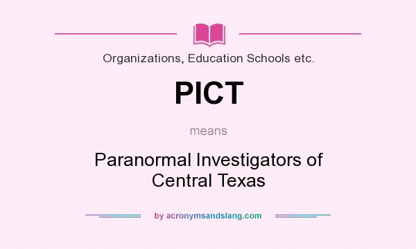 What does PICT mean? It stands for Paranormal Investigators of Central Texas