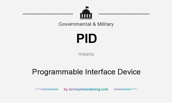 What does PID mean? It stands for Programmable Interface Device