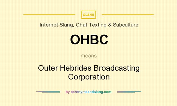 What does OHBC mean? It stands for Outer Hebrides Broadcasting Corporation