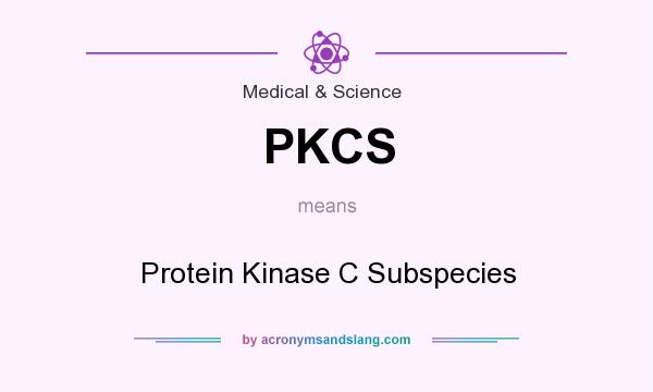 What does PKCS mean? It stands for Protein Kinase C Subspecies