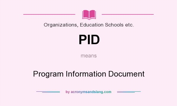 What does PID mean? It stands for Program Information Document