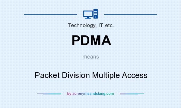 What does PDMA mean? It stands for Packet Division Multiple Access