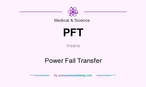 What does PFT mean? It stands for Power Fail Transfer