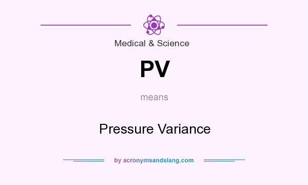 What does PV mean? It stands for Pressure Variance