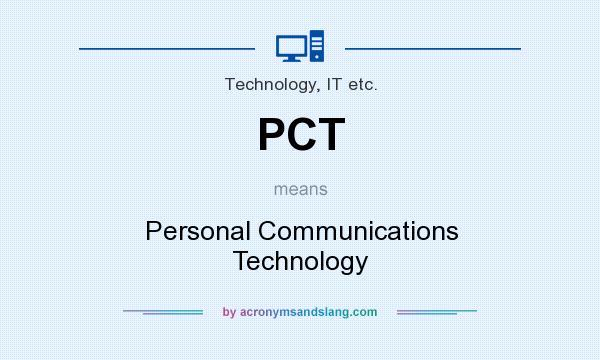 What does PCT mean? It stands for Personal Communications Technology