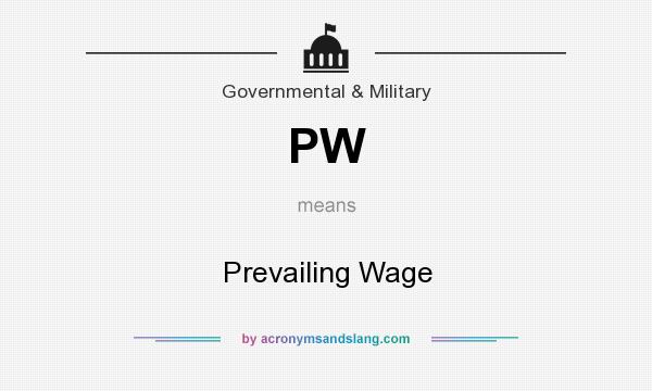 What does PW mean? It stands for Prevailing Wage