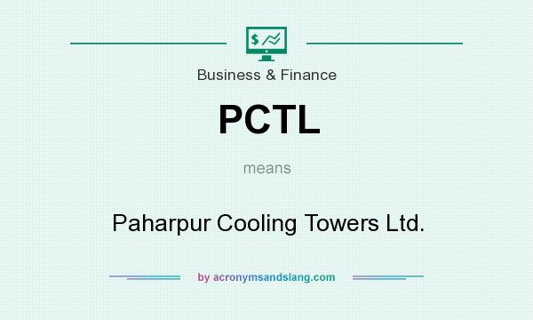 What does PCTL mean? It stands for Paharpur Cooling Towers Ltd.