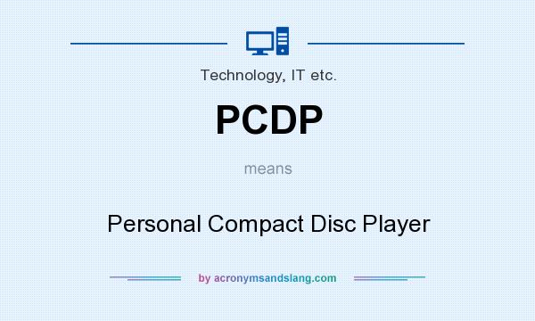 What does PCDP mean? It stands for Personal Compact Disc Player