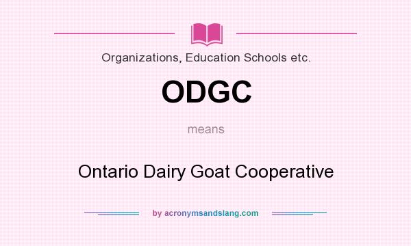 What does ODGC mean? It stands for Ontario Dairy Goat Cooperative