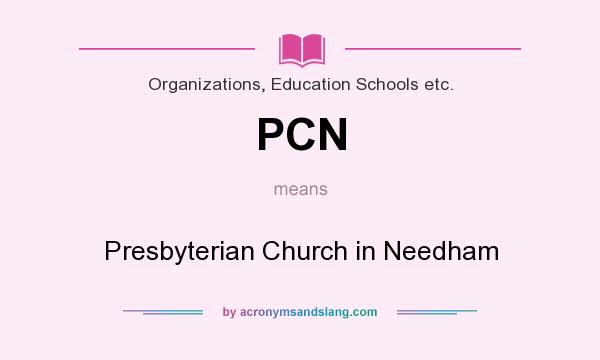 What does PCN mean? It stands for Presbyterian Church in Needham