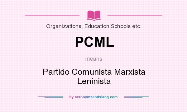 What does PCML mean? It stands for Partido Comunista Marxista Leninista