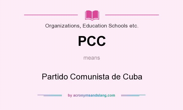 What does PCC mean? It stands for Partido Comunista de Cuba