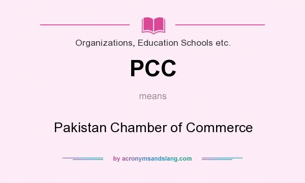 What does PCC mean? It stands for Pakistan Chamber of Commerce