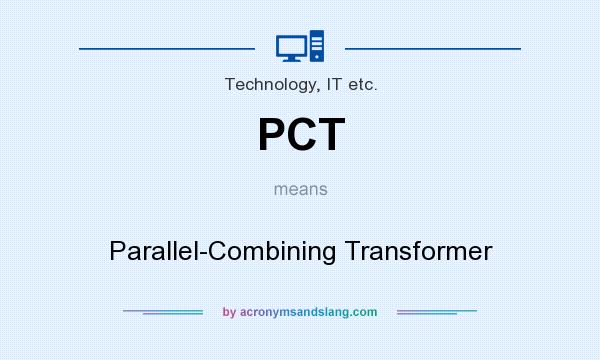 What does PCT mean? It stands for Parallel-Combining Transformer