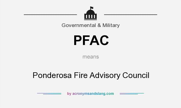 What does PFAC mean? It stands for Ponderosa Fire Advisory Council