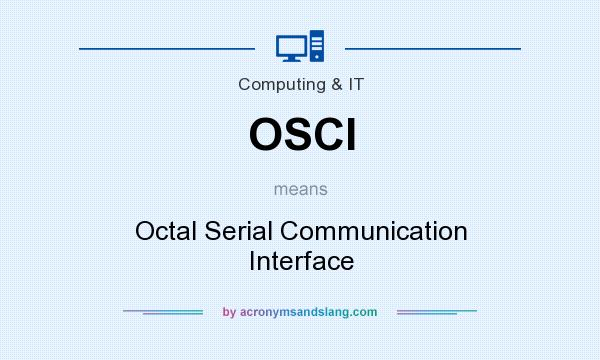 What does OSCI mean? It stands for Octal Serial Communication Interface