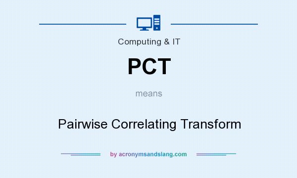 What does PCT mean? It stands for Pairwise Correlating Transform