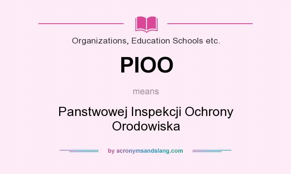 What does PIOO mean? It stands for Panstwowej Inspekcji Ochrony Orodowiska