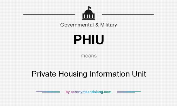 What does PHIU mean? It stands for Private Housing Information Unit