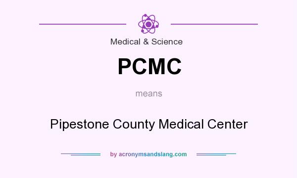 What does PCMC mean? It stands for Pipestone County Medical Center