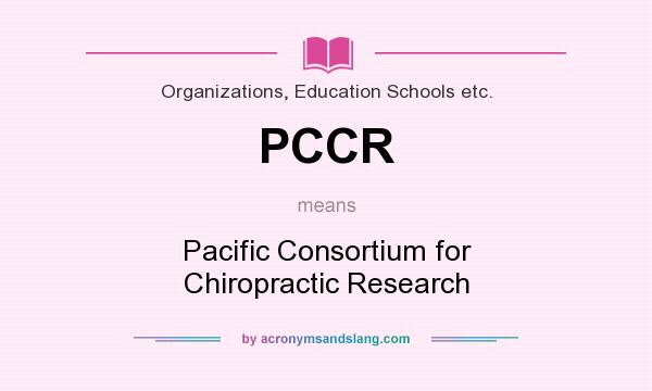 What does PCCR mean? It stands for Pacific Consortium for Chiropractic Research