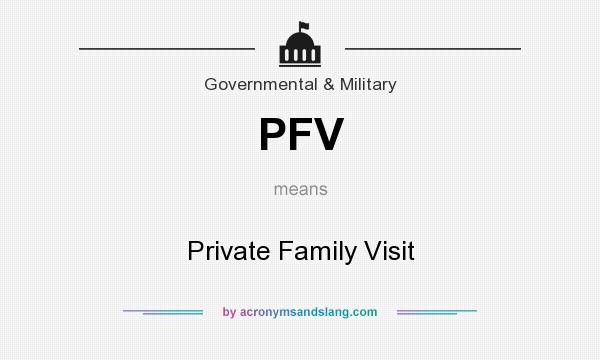 What does PFV mean? It stands for Private Family Visit