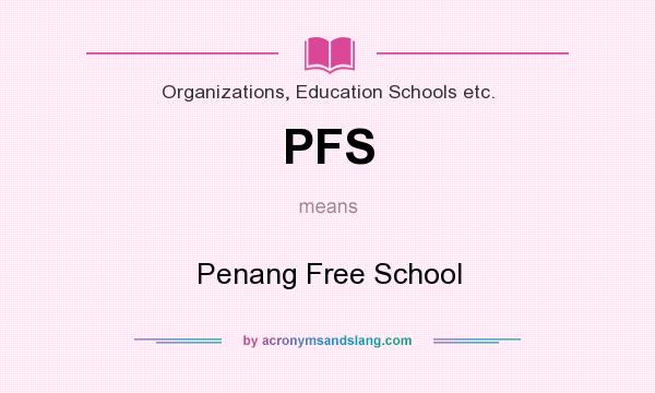 What does PFS mean? It stands for Penang Free School