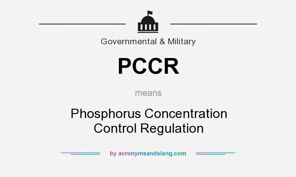 What does PCCR mean? It stands for Phosphorus Concentration Control Regulation